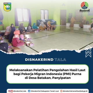 Melaksanakan Pelatihan Pengolahan Hasil Laut bagi Pekerja Migran Indonesia (PMI) Purna di Desa Batakan, Panyipatan